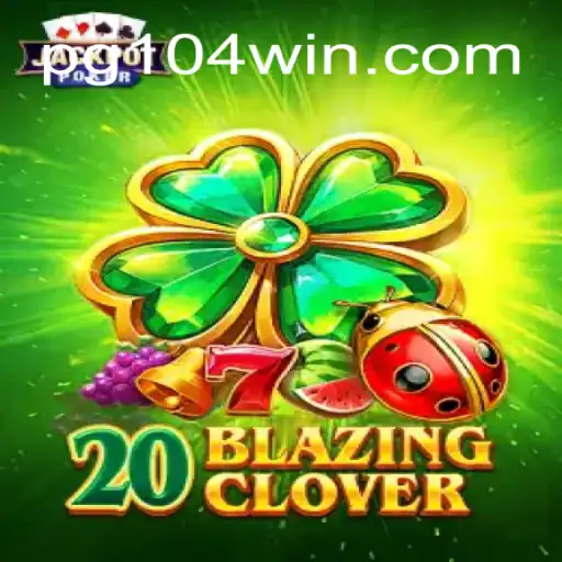 Exploring the Unique Features of 20BlazingClover: Brazil's Top Slot Game on 104Win.com